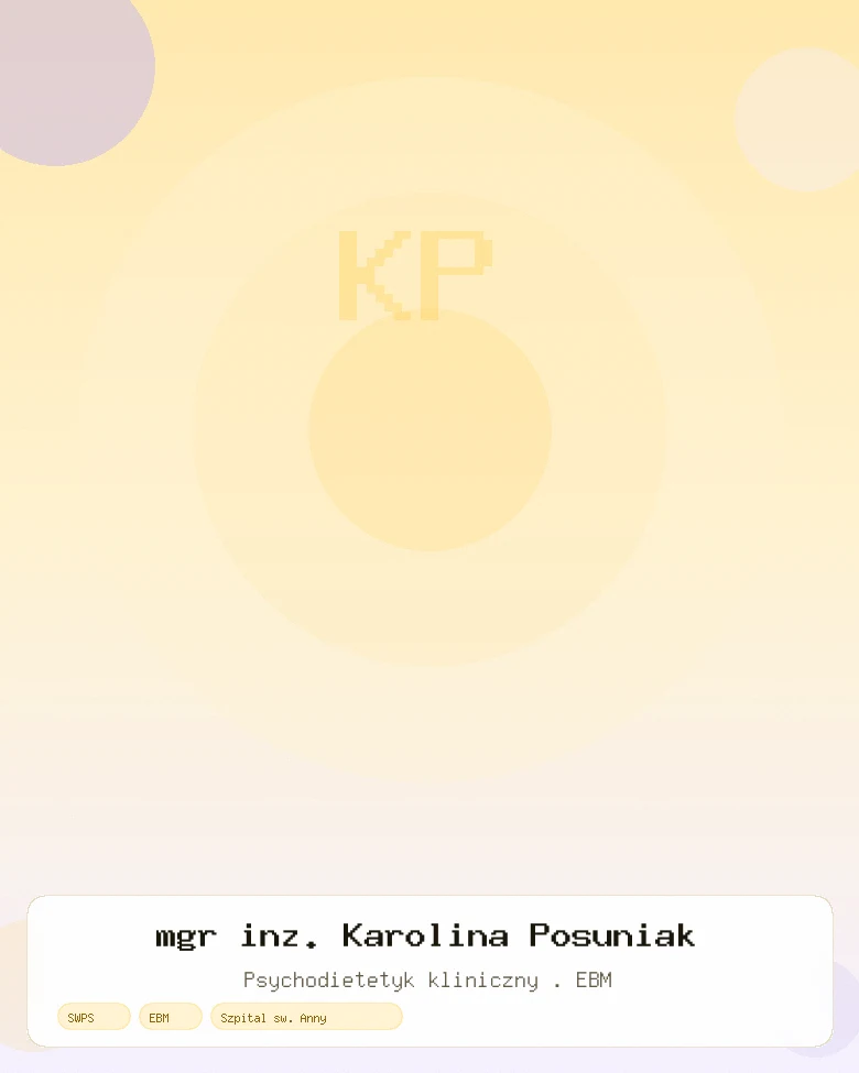 mgr inż. Karolina Posuniak — psychodietetyk kliniczny, Warszawa